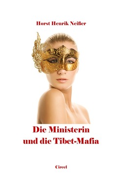 Die Ministerin und die Tibet-Mafia von Neisser,  Horst