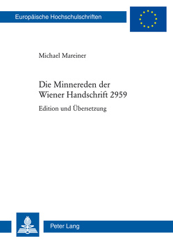 Die Minnereden der Wiener Handschrift 2959 von Mareiner,  Michael