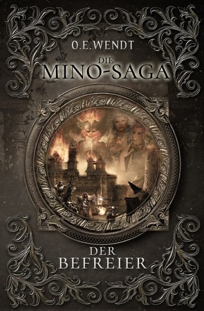 Die Mino-Saga / Die Mino-Saga – Der Befreier von Wendt,  O.E.