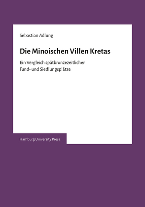 Die Minoischen Villen Kretas von Adlung,  Sebastian