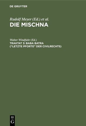 Die Mischna. Neziqin / Baba batra (“Letzte Pforte” der Civilrechts) von Windfuhr,  Walter