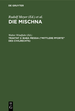 Die Mischna. Neziqin / Baba meßia (“Mittlere Pforte” des Civilrechts) von Windfuhr,  Walter