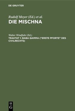 Die Mischna. Neziqin / Baba qamma (“Erste Pforte” des Civilrechts) von Windfuhr,  Walter