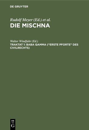 Die Mischna. Neziqin / Baba qamma (“Erste Pforte” des Civilrechts) von Windfuhr,  Walter