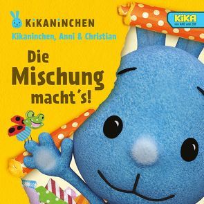 Die Mischung macht’s! von Annie, Christian, KiKANiNCHEN, Schöbel,  Udo