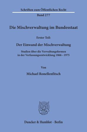 Die Mischverwaltung im Bundesstaat. von Ronellenfitsch,  Michael