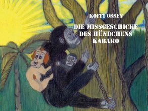 Die Missgeschicke des Hündchens Kabako von Ossey,  Koffi