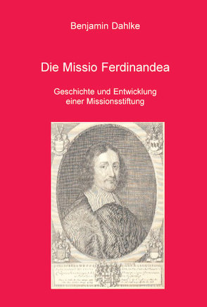 Die Missio Ferdinandea von Dahlke,  Benjamin