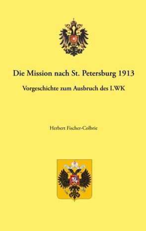 Die Mission St.Petersburg 1913 von Fischer-Colbrie,  Herbert