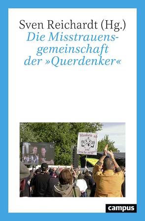 Die Misstrauensgemeinschaft der »Querdenker« von Eisenmann,  Clemens, Gukelberger,  Sandrine, Holzer,  Boris, Koch,  Sebastian, Koos,  Sebastian, Lindenberger,  Thomas, Meier zu Verl,  Christian, Meyer,  Christian, Otto,  Isabell, Panreck,  Christine-Isabell, Pantenburg,  Johannes, Reichardt,  Sven, Sepp,  Benedikt