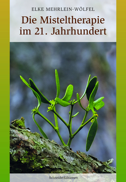 Die Misteltherapie im 21. Jahrhundert von Mehrlein-Wölfel,  Elke