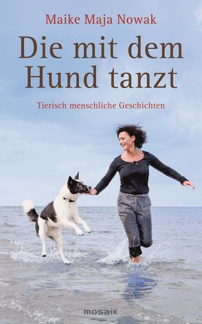 Die mit dem Hund tanzt von Nowak,  Maike Maja