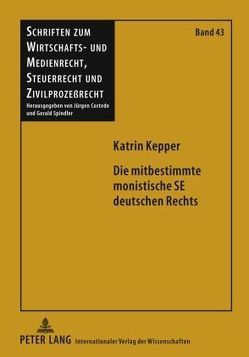 Die mitbestimmte monistische SE deutschen Rechts von Kepper,  Katrin