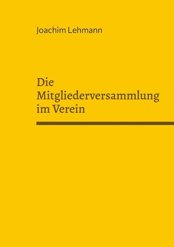 Die Mitgliederversammlung im Verein von Lehmann,  Joachim