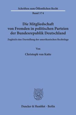 Die Mitgliedschaft von Fremden in politischen Parteien der Bundesrepublik Deutschland. von Katte,  Christoph von