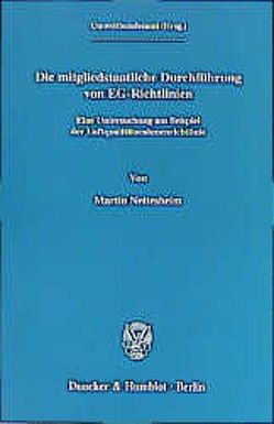 Die mitgliedstaatliche Durchführung von EG-Richtlinien. von Nettesheim,  Martin