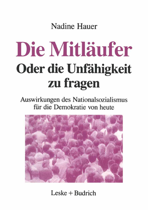 Die Mitläufer Oder Die Unfähigkeit zu fragen von Hauer,  Nadine