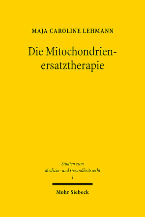 Die Mitochondrienersatztherapie von Lehmann,  Maja Caroline