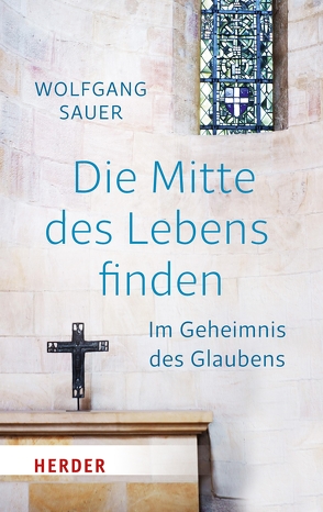 Die Mitte des Lebens finden von Sauer,  Wolfgang