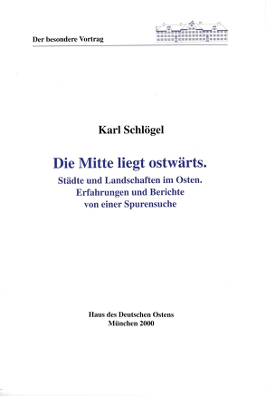 Die Mitte liegt ostwärts von Schlögel,  Karl