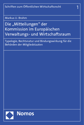 Die „Mitteilungen“ der Kommission im Europäischen Verwaltungs- und Wirtschaftsraum von Brohm,  Markus U.