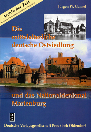 Die mittelalterliche deutsche Ostsiedlung und das Nationaldenkmal Marienburg von Gansel,  Jürgen W