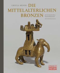 Die mittelalterlichen Bronzen im Germanischen Nationalmuseum von Knedlik,  Manfred, Kupper,  Christine, Mende,  Ursula