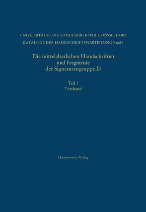 Die mittelalterlichen Handschriften und Fragmente der Signaturengruppe D in der Universitäts- und Landesbibliothek Düsseldorf von Liewert,  Anne, Siebert,  Irmgard