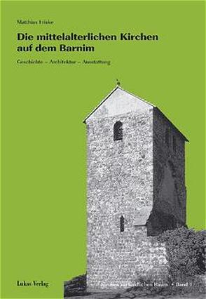 Die mittelalterlichen Kirchen auf dem Barnim von Friske,  Matthias