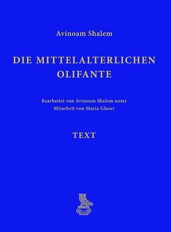 Die mittelalterlichen Olifante von Deutscher Verein für Kunstwissenschaft, Glaser,  Maria, Shalem,  Avinoam