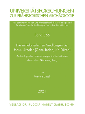 Die mittelalterlichen Siedlungen bei Haus Lützeler (Gem. Inden, Kr. Düren) von Unselt,  Martina