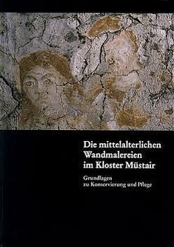 Die mittelalterlichen Wandmalereien im Kloster Müstair von Anderau,  Walter, Goll,  Jürg, Nay,  Marc A, Rutishauser,  Hans, Sennhauser,  Hans R, Wyss,  Alfred