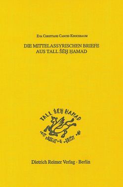 Die mittelassyrischen Briefe aus Tall Šēḫ Ḥamad von Cancik-Kirschbaum,  Eva Christiane