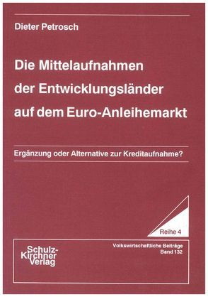 Die Mittelaufnahmen der Entwicklungsländer auf dem Euro-Anleihemarkt von Petrosch,  Dieter