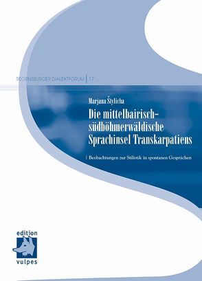 Die mittelbairisch-südböhmerwäldische Sprachinsel Transkarpatiens von Stylicha,  Marjana