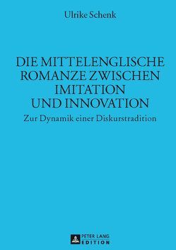 Die mittelenglische Romanze zwischen Imitation und Innovation von Schenk,  Ulrike