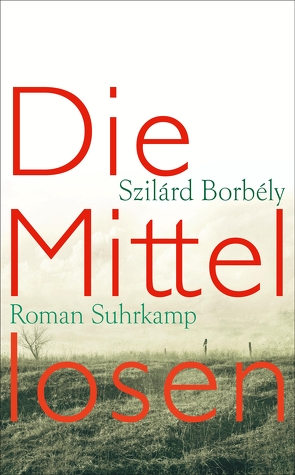 Die Mittellosen von Borbély,  Szilárd, Flemming,  Heike, Kornitzer,  Laszlo