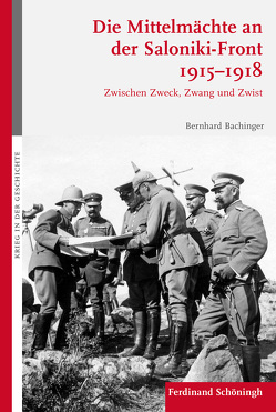 Die Mittelmächte an der Saloniki-Front 1915-1918 von Bachinger,  Bernhard