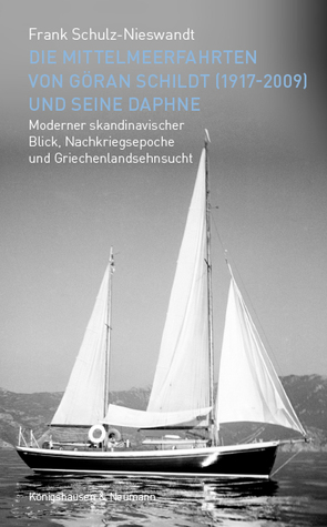 Die Mittelmeerfahrten von Göran Schildt (1917-2009) und seine Daphne von Schulz-Nieswandt,  Frank