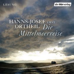 Die Mittelmeerreise von Ortheil,  Hanns-Josef