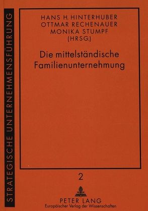 Die mittelständische Familienunternehmung von Hinterhuber,  Hans, Rechenauer,  Ottmar, Stumpf,  Monika