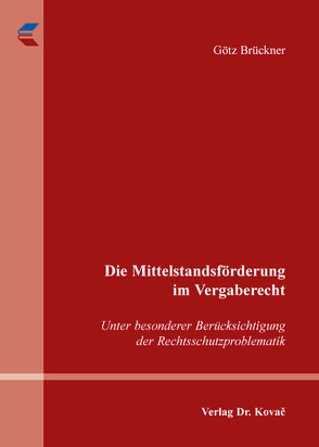 Die Mittelstandsförderung im Vergaberecht von Brückner,  Götz