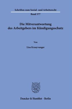 Die Mitverantwortung des Arbeitgebers im Kündigungsschutz. von Kraayvanger,  Lisa