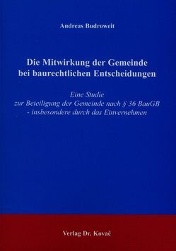 Die Mitwirkung der Gemeinde bei baurechtlichen Entscheidungen von Budroweit,  Andreas