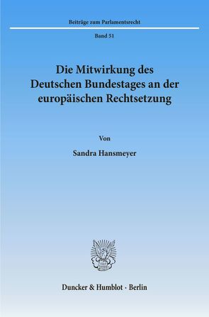 Die Mitwirkung des Deutschen Bundestages an der europäischen Rechtsetzung. von Hansmeyer,  Sandra