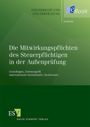 Die Mitwirkungspflichten des Steuerpflichtigen in der Außenprüfung von Jochum,  Alexander