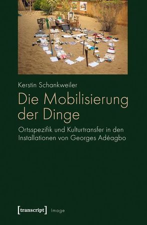 Die Mobilisierung der Dinge von Schankweiler,  Kerstin