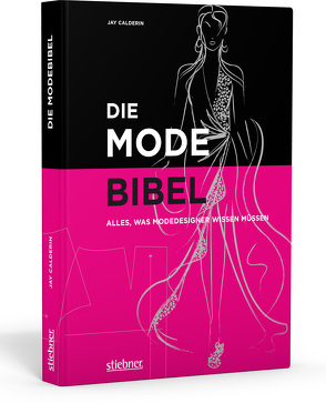 Die Modebibel – Alles, was Modedesigner wissen müssen von Calderin,  Jay