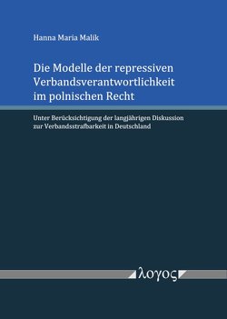 Die Modelle der repressiven Verbandsverantwortlichkeit im polnischen Recht von Malik,  Hanna Maria