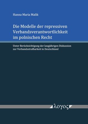 Die Modelle der repressiven Verbandsverantwortlichkeit im polnischen Recht von Malik,  Hanna Maria